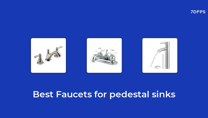Best Faucets For Pedestal Sinks 806 
