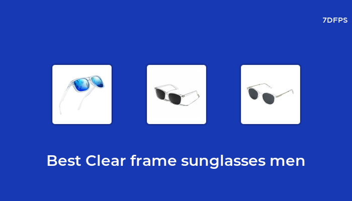 Amazing Clear Frame Sunglasses Men That You Don't Want To Missing Out On