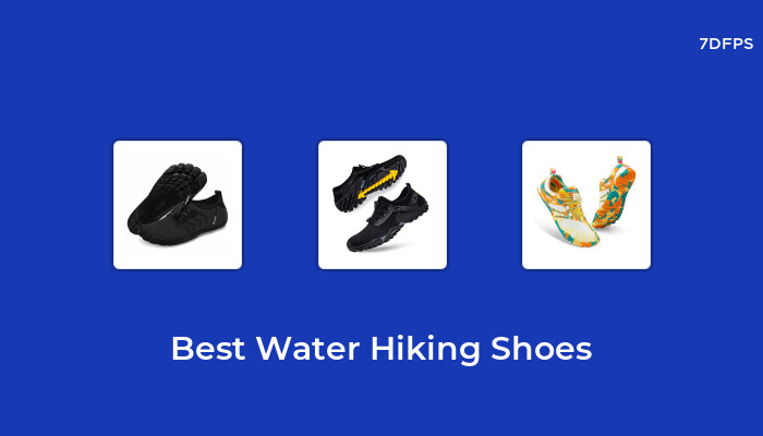 Amazing Water Hiking Shoes That You Don't Want To Missing Out On