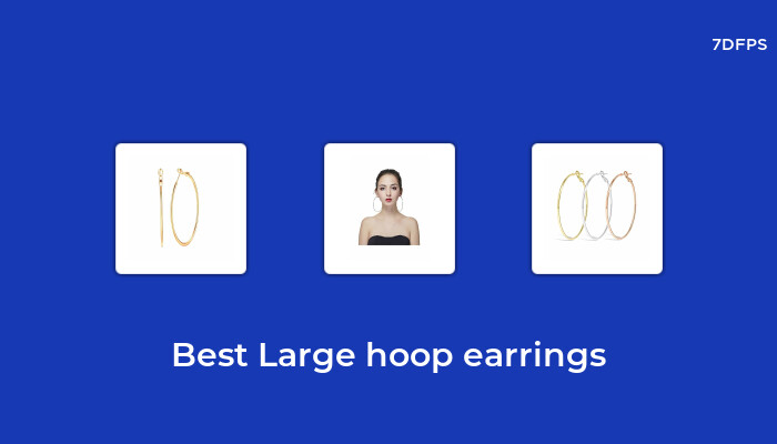The Best-Selling Large Hoop Earrings That Everyone is Talking About