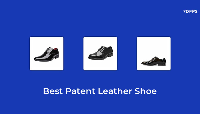 Amazing Patent Leather Shoe That You Don’t Want To Missing Out On