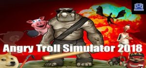 Angry Troll Simulator 2018 
