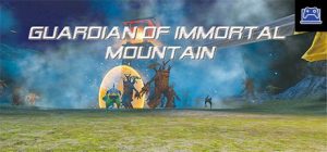 Guardian of Immortal Mountain(仙山守卫者) 