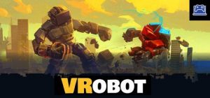 VRobot: VR Giant Robot Destruction Simulator 